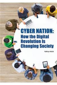 Cyber Nation: How the Digital Revolution Is Changing Society