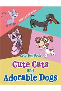Cute Cats and Adorable Dogs Coloring Book