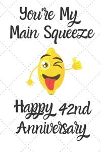 You're my main squeeze Happy 42nd Anniversary