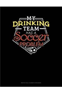 My Drinking Team Has A Soccer Problem