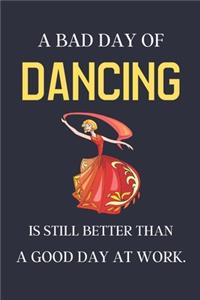 A bad day of Dancing is still better than a good day at work.