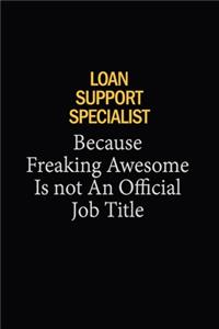 Loan Support Specialist Because Freaking Awesome Is Not An Official Job Title