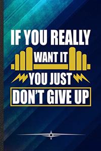 If You Really Want It You Just Don't Give Up