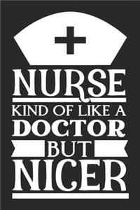 Nurse Kinda Like A Doctor But Nicer