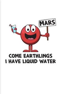 Come Earthlings I Have Liquid Water