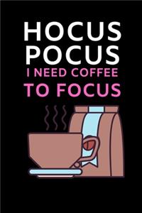 Hocus Pocus I Need Coffee To Focus