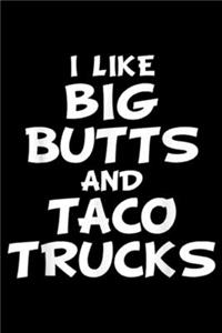 I Like Big Butts And Taco Trucks