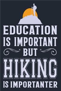Education Is Important But Hiking Is Importanter