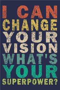 I Can Change Your Vision What's Your Superpower?