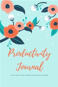 Productivity Journal A Daily Goal Setting Planner and Organizer for Women