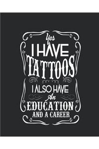 Yes I have tattoos I also have an education and a career