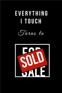 Everything I Touch Turns to Sold