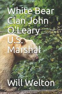 White Bear Clan John O'Leary U.S. Marshal