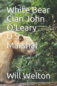 White Bear Clan John O'Leary U.S. Marshal