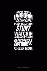 Poof Makin' Uniform Washin' Ponytail Fixin' Stunt Watchin' Always Prayin' Money Spendin' Cheer Mom