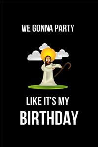 We Gonna Party Like is My Birthday