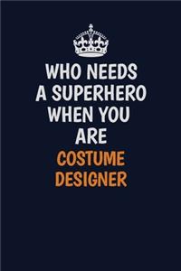 Who Needs A Superhero When You Are Costume Designer