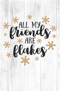 Happy All My Friends Are Flakes I Love You Birthday