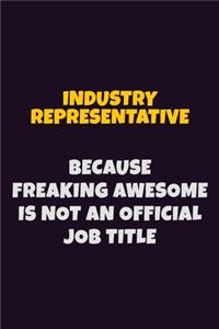 Industry Representative, Because Freaking Awesome Is Not An Official Job Title