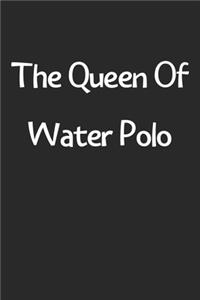 The Queen Of Water Polo: Lined Journal, 120 Pages, 6 x 9, Funny Water Polo Gift Idea, Black Matte Finish (The Queen Of Water Polo Journal)