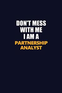 Don't Mess With Me I Am A Partnership Analyst