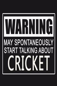 Warning - May Spontaneously Start Talking About Cricket