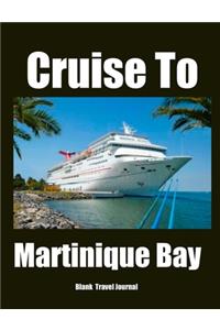 Cruise To Martinique Blank Travel Journal