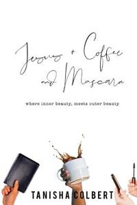 Jesus + Coffee and Mascara