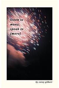 Listen to Many, Speak to [more]