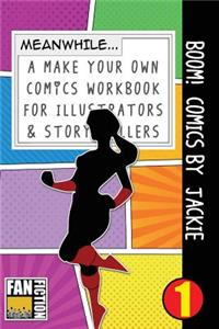 Boom! Comics by Jackie: A What Happens Next Comic Book for Budding Illustrators and Story Tellers