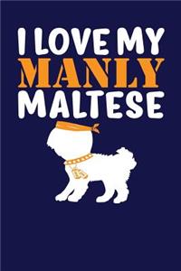 I Love My Manly Maltese