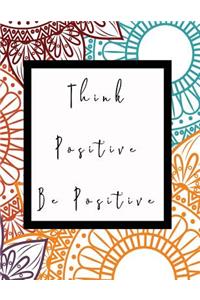 Think Positive Be Positive