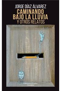 Caminando Bajo La Lluvia Y Otros Relatos