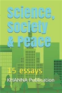Science, Society & Peace: 15 Essays