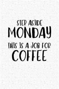 Step Aside Monday This Is a Job for Coffee
