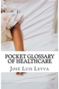 Pocket Glossary of Healthcare