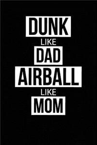 Dunk Like Dad Airball Like Mom