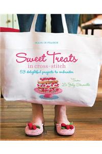 Sweet Treats in Cross-Stitch: 53 Delightful Projects to Embroider