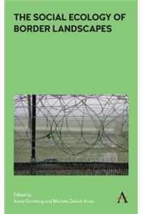 The Social Ecology of Border Landscapes