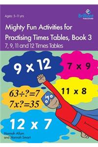Mighty Fun Activities for Practising Times Tables, Book 3
