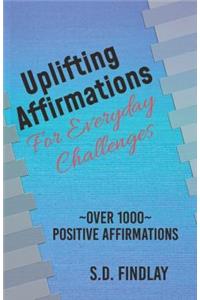 Uplifting Affirmations for Everyday Challenges