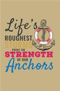 Life's Roughest Storms Prove the Strenght of Our Anchors