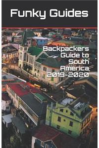 Backpackers Guide to South America 2019-2020