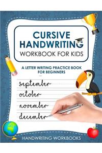 Cursive Handwriting Workbook for Kids: A Letter Writing Practice Book for Beginners (Appropriate for Grades 2-5!)