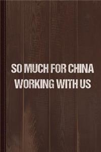 So Much for China Working with Us Journal Notebook