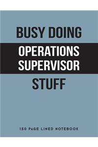 Busy Doing Operations Supervisor Stuff