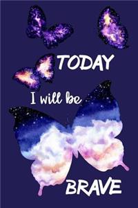 Today I Will Be Brave