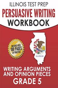 Illinois Test Prep Persuasive Writing Workbook Grade 5