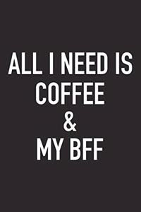 All I Need Is Coffee and My Bff