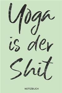 Yoga is der Shit Notizbuch